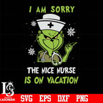 I am sorry nice Nurse is on vacation svg, png, dxf, eps digital file
