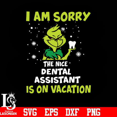 I am sorry the nice dental assistant is on vacation svg, png, dxf, eps digital file
