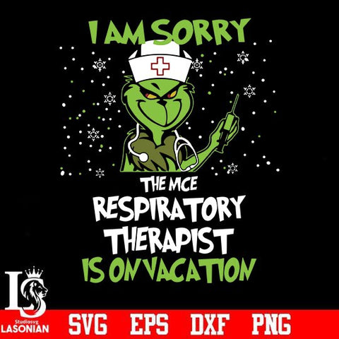 I am sorry the nice respiratory therapist is on vacation svg, png, dxf, eps digital file