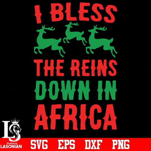 I bless the reins down in africa svg, christmas svg png, dxf, eps digital file