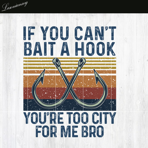 If You Can't Bait A Hook PNG file