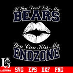 If You Don't Like My Bears,You Can Kiss My End-Zone svg eps dxf png file