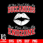 If You Don't Like My Buccaneers,You Can Kiss My End-Zone svg eps dxf png file