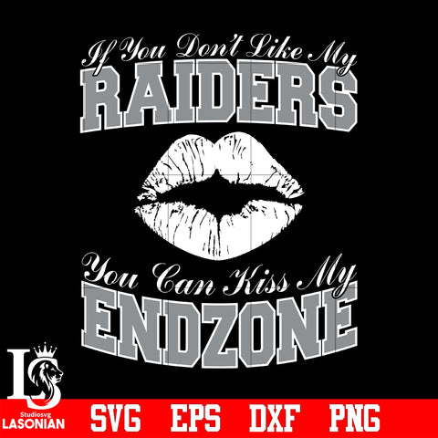 If You Don't Like My Raiders,You Can Kiss My End-Zone svg eps dxf png file
