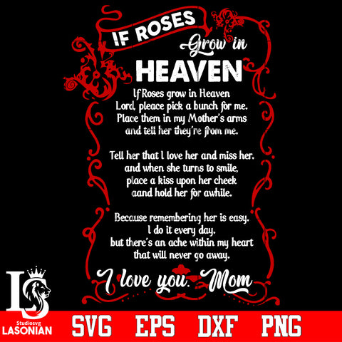 If roses grow in heaven, I love you mom Svg Dxf Eps Png file