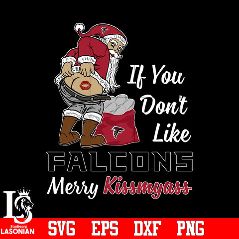 If you dont like Atlanta Falcons Merry Kissmyass Christmas svg eps dxf png file.jpg
