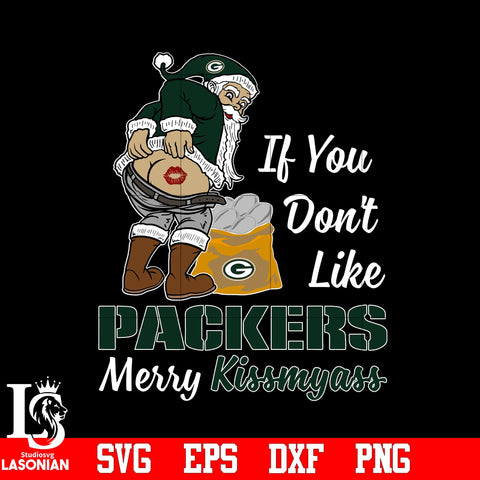 If you dont like Green Bay Packers Merry Kissmyass Christmas svg eps dxf png file.jpg