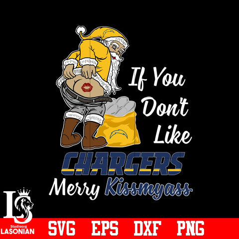 If you dont like Los Angeles Chargers Merry Kissmyass Christmas svg eps dxf png file.jpg