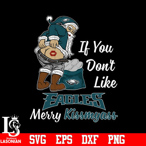If you dont like Philadelphia Eagles Merry Kissmyass Christmas svg eps dxf png file.jpg