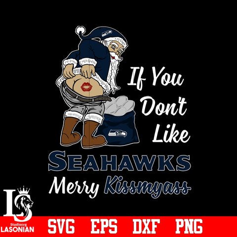 If you dont like Seattle Seahawks Merry Kissmyass Christmas svg eps dxf png file.jpg