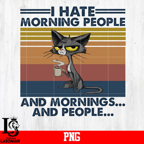 I hate Morning People And Mornings And People Png file
