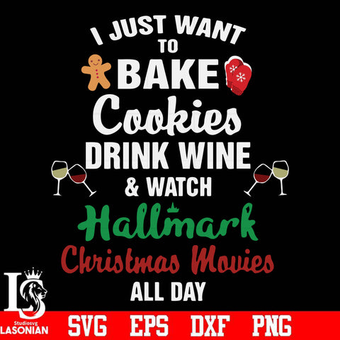 I just to bake cookies drink wine watch hallmark christmas movies all day svg, png, dxf, eps digital file