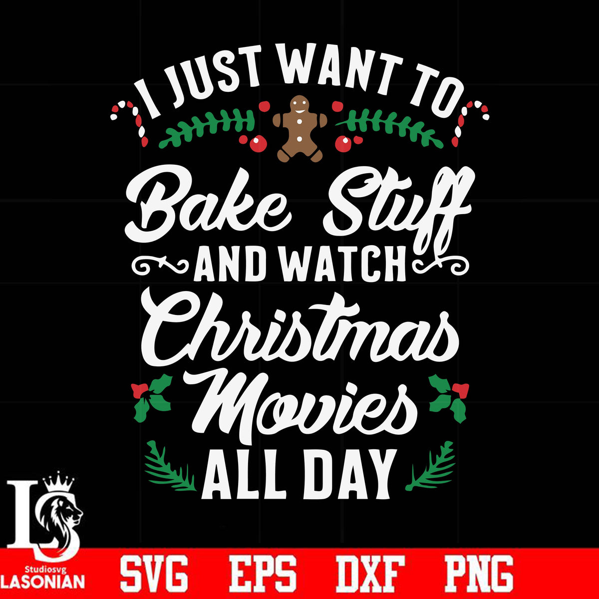 I just want to blake stuff and watch Christmas movies all day svg, chr ...
