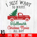 I just want to watch hallmark christmas movies all day svg, png, dxf, eps digital file