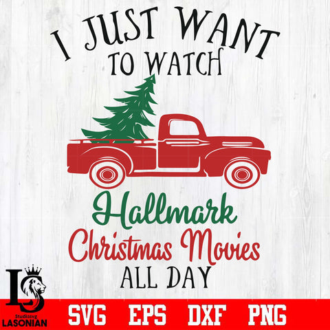 I just want to watch hallmark christmas movies all day svg, png, dxf, eps digital file