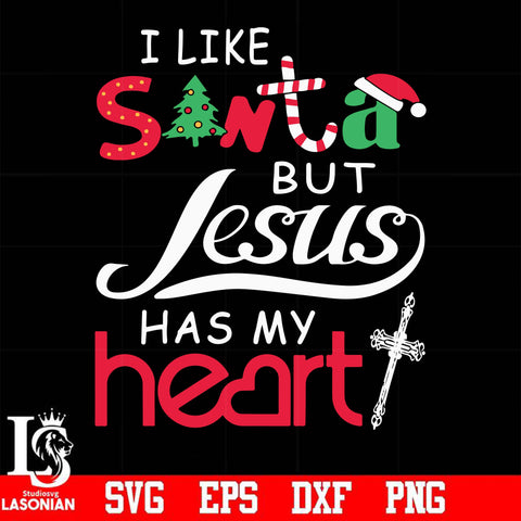 I like Santa but Jesus has my heart svg, christmas svg png, dxf, eps digital file