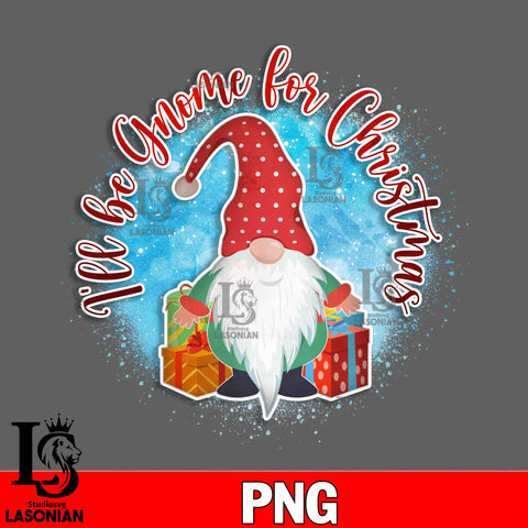 Ill Be Gnome For Christmas PNG file, Digital Download