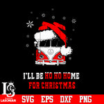 Ill Be Ho Ho Home For Christmas, Christmas Svg, Merry Christmas Svg Dxf Eps Png file