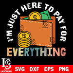 Im Just Here To  Pays  svg dxf eps png file Svg Dxf Eps Png file
