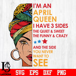Im A April Queen I Have 3 Sides Svg, Birthday Svg, Im A April Queen Svg, April Queen svg eps dxf png file