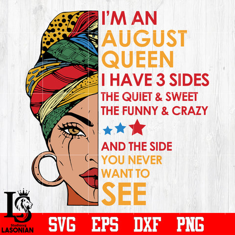 Im A August Queen I Have 3 Sides Svg, Birthday Svg, Im A August Queen Svg, August Queen svg eps dxf png file