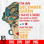 Im A December Queen I Have 3 Sides Svg, Birthday Svg, Im A December Queen Svg, December Queen svg eps dxf png file