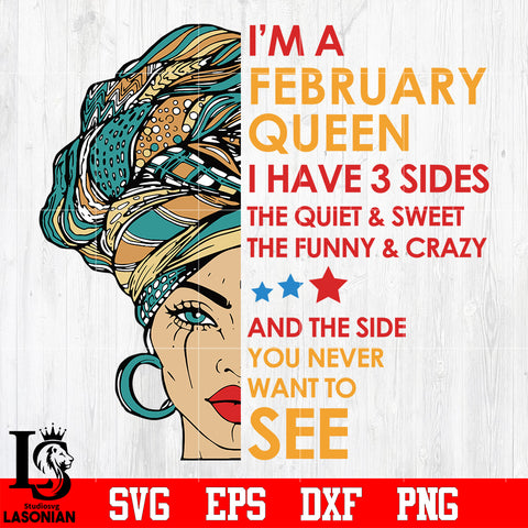 Im A February Queen I Have 3 Sides Svg, Birthday Svg, Im A February Queen Svg, February Queen svg eps dxf png file
