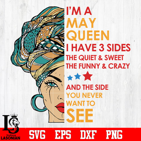 Im A May Queen I Have 3 Sides Svg, Birthday Svg, Im A May Queen Svg, May Queen svg eps dxf png file