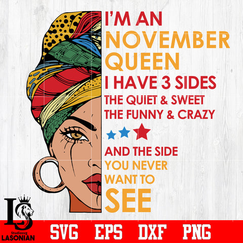Im A November Queen I Have 3 Sides Svg, Birthday Svg, Im A November Queen Svg, November Queen svg eps dxf png file