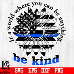 In A World Where You Can Be Anything Be Kind svg,eps,dxf,png file