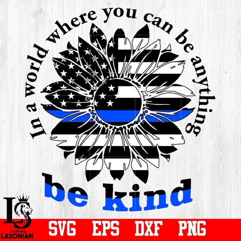 In A World Where You Can Be Anything Be Kind svg,eps,dxf,png file
