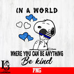 In A World Where You Can Be Anything Be Kind PNG file