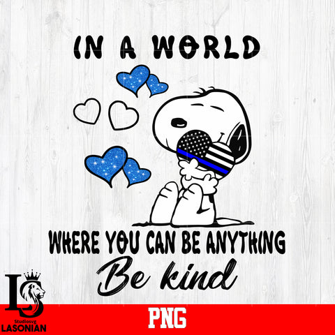 In A World Where You Can Be Anything Be Kind PNG file