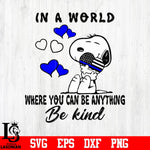 In A World Where You Can Be Anything Be Kind svg eps dxf png file