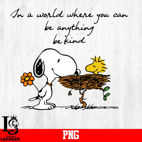 In A World Where you can be anything Be kind PNG file