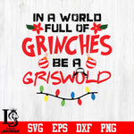 In a world full of grinches be a griswold svg, png, dxf, eps digital file
