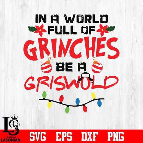 In a world full of grinches be a griswold svg, png, dxf, eps digital file