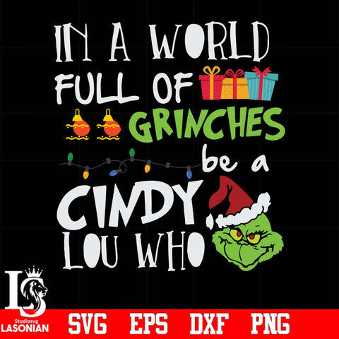 In a world full of grinches be a cindy lou who svg, png, dxf, eps digital file