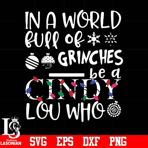 In a world full of grinches be a cindy lou who svg, png, dxf, eps digital file