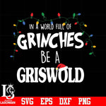 In a world full of grinches be a griswold svg, png, dxf, eps digital file