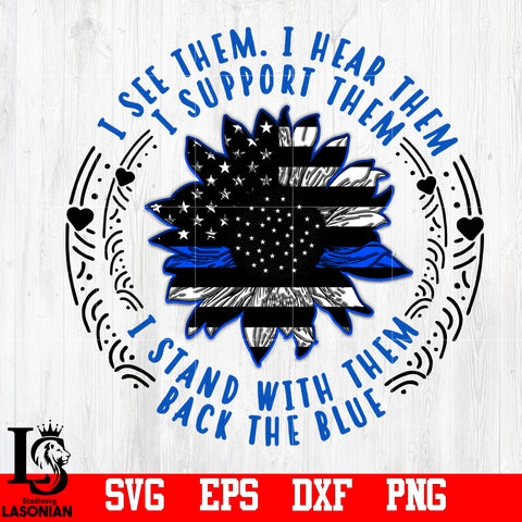 I see Them. I hear Them. I support Them. T stand With Them Back the Blue svg,eps,dxf,png file