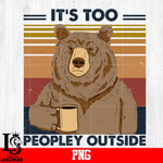 It's Too People Outside Png file,Bear png file