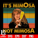 It's MimOsa Not MimosA Svg Dxf Eps Png file