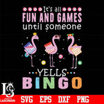 It's all fun and games until someone yells bingo svg, png, dxf, eps digital file