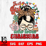 Just A Girl Loves Christmas  svg eps dxf png file , Digital download