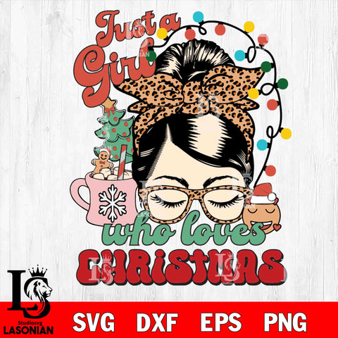 Just A Girl Loves Christmas  svg eps dxf png file , Digital download