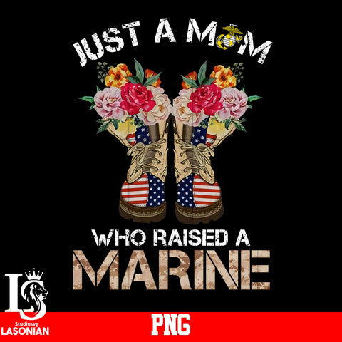Just A Mom Who Raised A Marine PNG file
