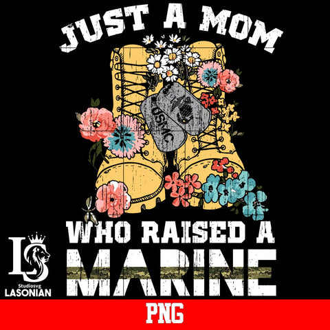 Just A Mom Who Raised A Marine png file