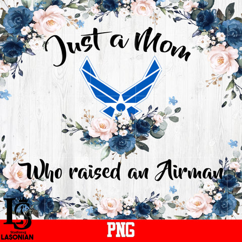 Just A Mom Who Raised An Airman Png file