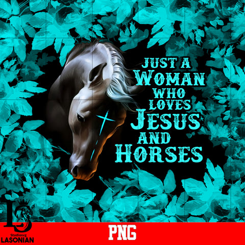 Just A Woman Who Loves Jesus And Horses PNG file